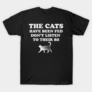 Cats Have Been Fed - Cat Life T-Shirt
